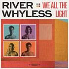We All The Light  di River Whyless - CD