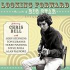 Looking_Forward%3A_The_Roots_Of_Big_Star-Chris_Bell
