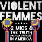 Two Mics & The Truth: Unplugged & Unhinged In America  di Violent Femmes - CD