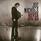 Never_Gets_Old_-Joe_Nichols