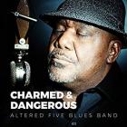 Charmed And Dangerous  di Altered Five Blues Band - CD