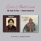 Be True To You / Sweet Surprise  di Eric Andersen - CD