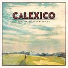 The Thread That Keeps Us di Calexico - CD