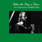 When The Day Is Done: Orchestrations Of Robert Kirby di When The Day Is Done: Orchestrations Of Robert Kirby - CD