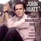 Ottawa Broadcast 1988  di John Hiatt - CD