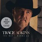 The Way I Wanna Go  di Trace Adkins - CD