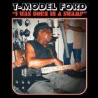 I_Was_Born_In_A_Swamp_-T_Model_Ford