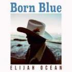 Born Blue  di Elijah Ocean - CD