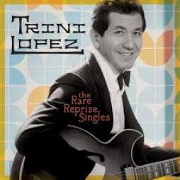 The Rare Reprise Singles di Trini Lopez - CD