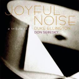 Joyful Noise-A Tribute To Duke Ellington di Don Sebesky - CD