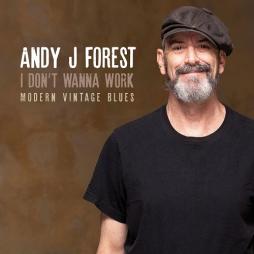 I Don't Wanna Work / Modern Vintage Blues  di Andy J. Forest - CD