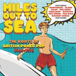 Miles Out To Sea: The Roots Of British Power Pop 1969-1975 di Miles Out To Sea - CD