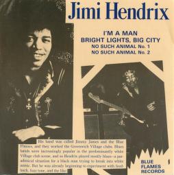 Im_A_Man_%2F_Bright_Lights%2C_Big_City_%2F_No_Such_Animal_No._1_%2F_No_Such_Animal_No._2-Jimi_Hendrix Im_A_Man_%2F_Bright_Lights%2C_Big_City_%2F_No_Such_Animal_No._1_%2F_No_Such_Animal_No._2-Jimi_Hendrix