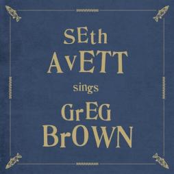 Seth Avett Sings Greg Brown di Seth Avett - CD