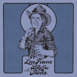 Live Forever: A Tribute To Billy Joe Shaver di Live Forever: A Tribute To Billy Joe Shaver - CD