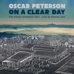 On A Clear Day: The Oscar Peterson Trio - Live In Zurich, 1971 di Oscar Peterson - CD