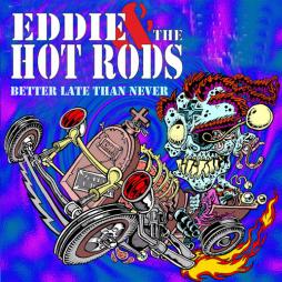 Better Late Than Never di Eddie And The Hot Rods - CD