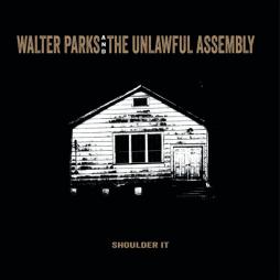 Shoulder_It_-Walter_Parks_&_The_Unlawful_Assembly_