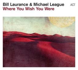 Where_You_Wish_You_Were-Bill_Laurance_&_Michael_League