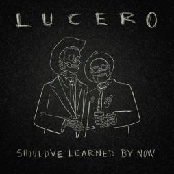 Should've_Learned_By_Now-Lucero