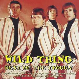 Wild Thing - Best Of The Troggs  di The Troggs - CD