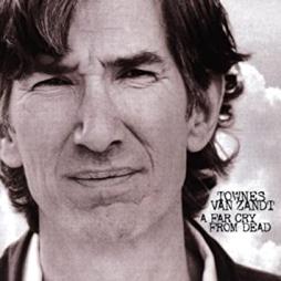 A_Far_Cry_From_Dead_-Townes_Van_Zandt