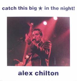 Catch_This_Big_Star_In_The_Night!-Alex_Chilton