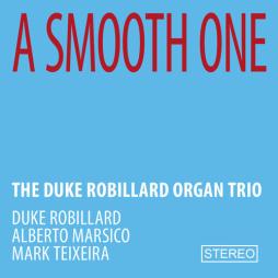 A_Smooth_One_-The_Duke_Robillard_Organ_Trio_