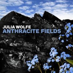 Anthracite Fields  di Wolfe Julia (1958) - CD