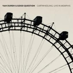Cartwheeling: Live In Memphis di Van Duren & Good Question - CD