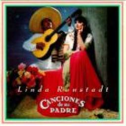 Canciones De Mi Padre di Linda Ronstadt - CD Canciones De Mi Padre di Linda Ronstadt - CD