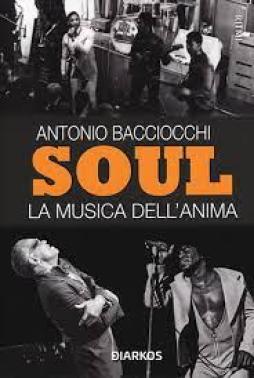 Soul. La Musica Dell`anima  di Bacciocchi Antonio - libri