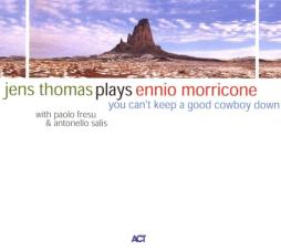 Plays Ennio Morricone - You Can't Keep A Good Cowboy Down di Jens Thomas - CD
