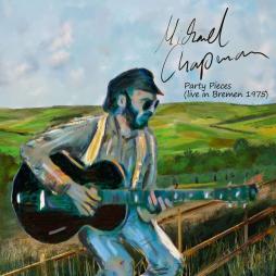 Party Pieces ( Live In Bremen , 1975)  di Michael Chapman - CD