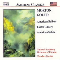 American Ballads/ Foster Gallery/ American Salute di Gould Morton (1913 - 1996) - CD