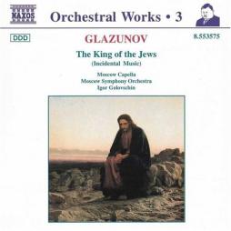 The King Of The Jews (Incidental Music) di Glazunov Alexander Konstantinovich (1865 - 1936) - CD
