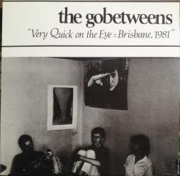 Very Quick On The Eye - Brisbane , 1981 di Go-Betweens - CD