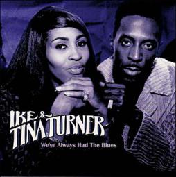 We've Always Had The Blues di Ike &amp; Tina Turner - cd