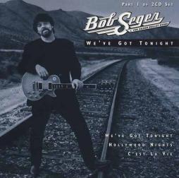 We've Got Tonight di Bob Seger And The Silver Bullet Band - cd