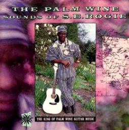 The Palm Wine Sounds Of S.E. Rogie di S. E. Rogie - cd
