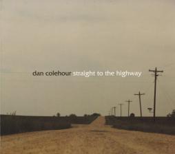 Straight To The Highway di Dan Colehour - cd