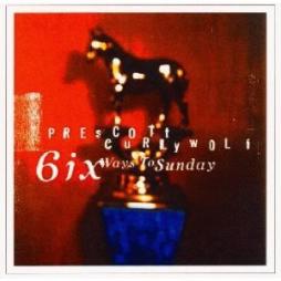 Six_Ways_To_Sunday-Prescott_Curlywolf Six_Ways_To_Sunday-Prescott_Curlywolf
