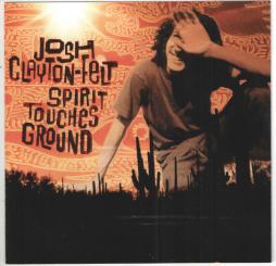 Spirit Touches Ground di Josh Clayton-Felt - cd Spirit Touches Ground di Josh Clayton-Felt - cd