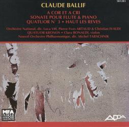 A Cor Et A Cris - Sonate Pour Flute & Piano - Quatuor 3 - Haut Les Reves di Ballif Claude (1924-2004) - CD