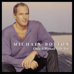 Only A Woman Like You  di Michael Bolton - musicasset