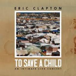 To_Save_A_Child_-Eric_Clapton To_Save_A_Child_-Eric_Clapton