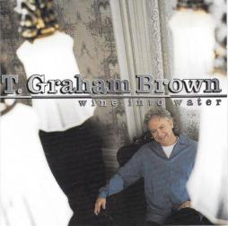 Wine Into Water di T. Graham Brown - CD