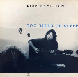 Too Tired To Sleep di Dirk Hamilton - LP Too Tired To Sleep di Dirk Hamilton - LP