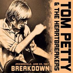 Breakdown - Jacksonville, June 24, 1987 di Tom Petty &amp; The Heartbreakers - CD