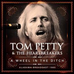 A Wheel In The Ditch di Tom Petty & The Heartbreakers - CD A Wheel In The Ditch di Tom Petty & The Heartbreakers - CD